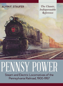Pennsy Power : Steam and Electric Locomotives of the Pennsylvania Railroad, 1900-1957