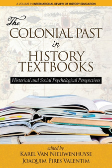The Colonial Past in History Textbooks : Historical and Social Psychological Perspectives