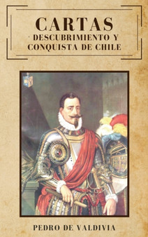 Cartas : Descubrimiento y conquista de Chile
