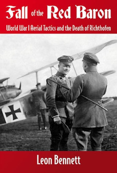 Fall of the Red Baron : World War I Aerial Tactics and the Death of Richthofen