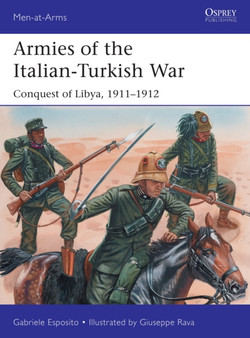 Armies of the Italian-Turkish War : Conquest of Libya, 1911???1912