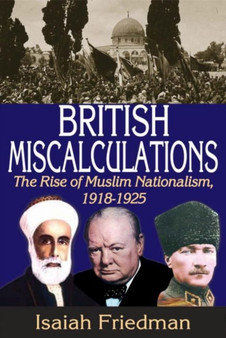 British Miscalculations : The Rise of Muslim Nationalism, 1918-1925