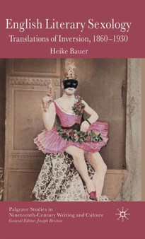 English Literary Sexology : Translations of Inversion, 1860-1930