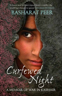 Curfewed Night : A Frontline Memoir of Life, Love and War in Kashmir