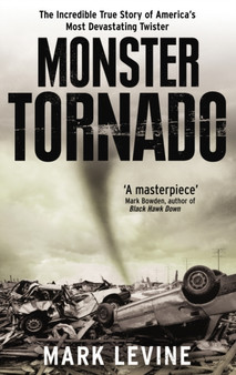 Monster Tornado : The Incredible True Story of America's Most Devastating Twister