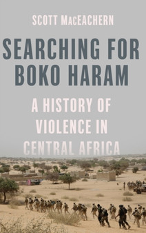 Searching for Boko Haram : A History of Violence in Central Africa