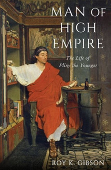 Man of High Empire : The Life of Pliny the Younger
