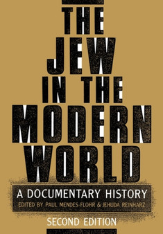 The Jew in the Modern World : A Documentary History