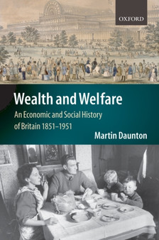 Wealth and Welfare : An Economic and Social History of Britain 1851-1951