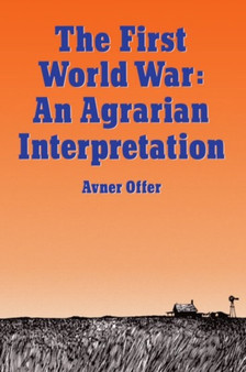 The First World War : An Agrarian Interpretation