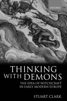 Thinking with Demons : The Idea of Witchcraft in Early Modern Europe