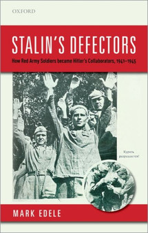 Stalin's Defectors : How Red Army Soldiers became Hitler's Collaborators, 1941-1945