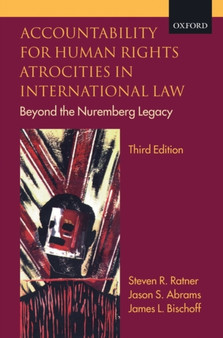 Accountability for Human Rights Atrocities in International Law : Beyond the Nuremberg Legacy