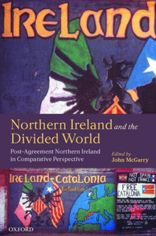 Northern Ireland and the Divided World : Post-Agreement Northern Ireland in Comparative Perspective