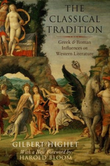 The Classical Tradition : Greek and Roman Influences on Western Literature