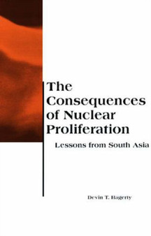 The Consequences of Nuclear Proliferation : Lessons from South Asia