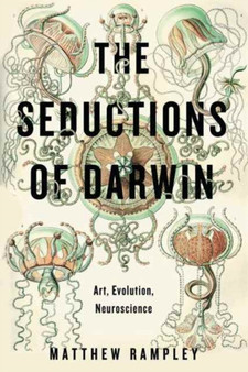 The Seductions of Darwin : Art, Evolution, Neuroscience