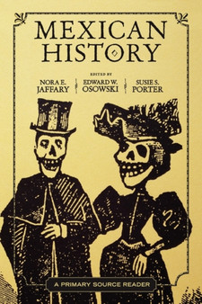 Mexican History : A Primary Source Reader