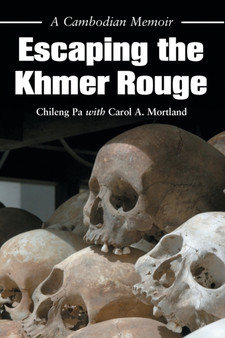 Escaping the Khmer Rouge : A Cambodian Memoir
