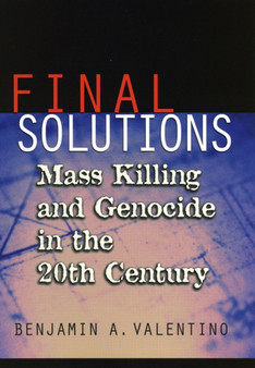 Final Solutions : Mass Killing and Genocide in the 20th Century