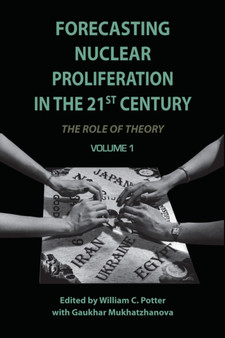 Forecasting Nuclear Proliferation in the 21st Century : Volume 1 The Role of Theory