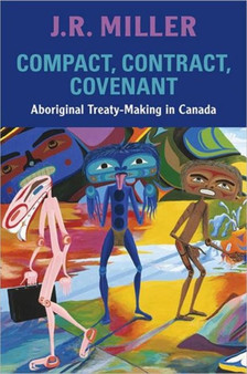Compact, Contract, Covenant : Aboriginal Treaty-Making in Canada