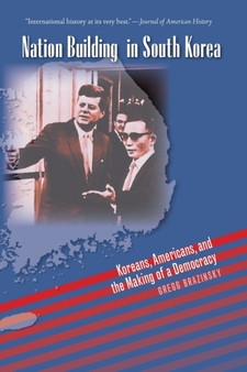 Nation Building in South Korea : Koreans, Americans, and the Making of a Democracy
