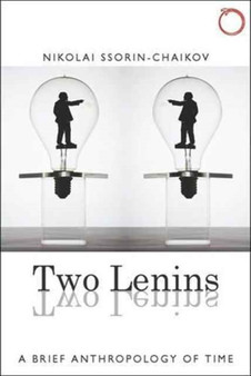 Two Lenins - A Brief Anthropology of Time Anthropology of Time