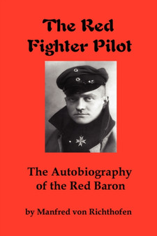 The Red Fighter Pilot : The Autobiography of the Red Baron