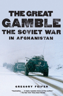 The Great Gamble : The Soviet War in Afghanistan