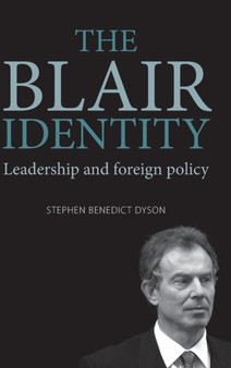 The Blair Identity : Leadership and Foreign Policy