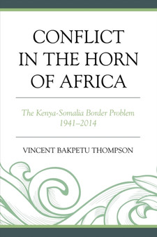 Conflict in the Horn of Africa : The Kenya-Somalia Border Problem 1941???2014
