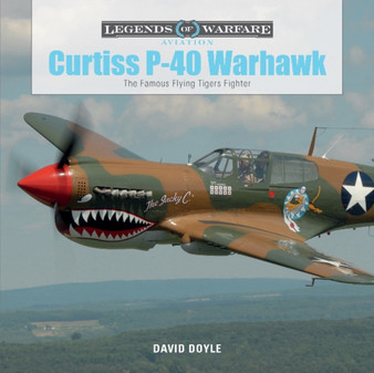 Curtiss P-40 Warhawk : The Famous Flying Tigers Fighter