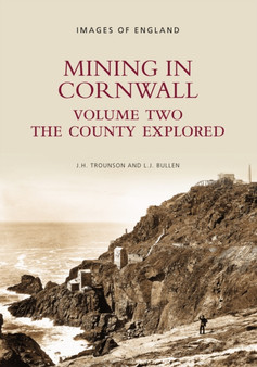 Mining in Cornwall Vol 2 : The County Explorer Mining in Cornwall Vol 2 : The County Explorer