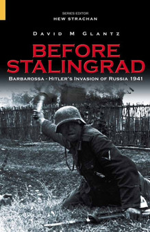 Before Stalingrad : Hitler's Invasion of Russia 1941