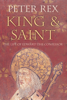 King and Saint : The Life of Edward The Confessor