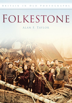 Folkestone : Britain in Old Photographs
