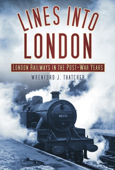 Lines into London : London Railways in the Post-War Years
