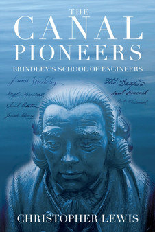 The Canal Pioneers : James Brindley's School of Engineers