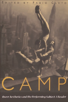 Camp : Queer Aesthetics and the Performing Subject - A Reader