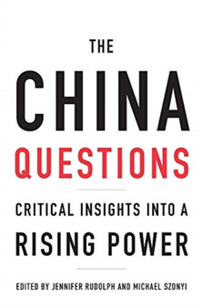The China Questions : Critical Insights into a Rising Power