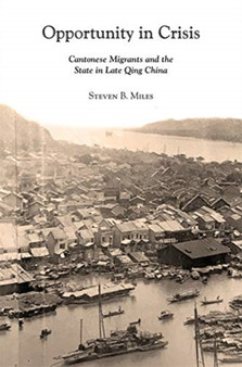 Opportunity in Crisis : Cantonese Migrants and the State in Late Qing China