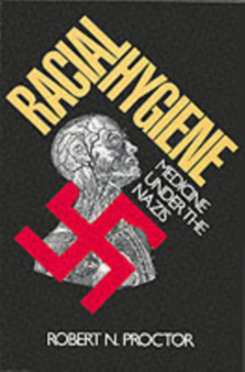 Racial Hygiene : Medicine under the Nazis