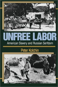 Unfree Labor : American Slavery and Russian Serfdom