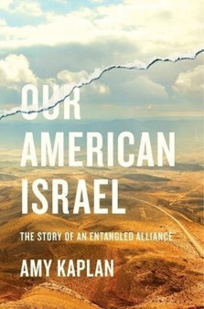 Our American Israel : The Story of an Entangled Alliance