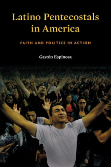 Latino Pentecostals in America : Faith and Politics in Action