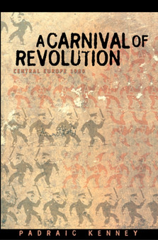 A Carnival of Revolution : Central Europe 1989
