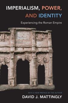 Imperialism, Power, and Identity : Experiencing the Roman Empire