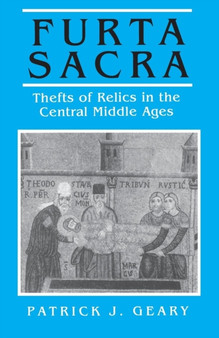 Furta Sacra : Thefts of Relics in the Central Middle Ages - Revised Edition