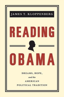 Reading Obama : Dreams, Hope, and the American Political Tradition